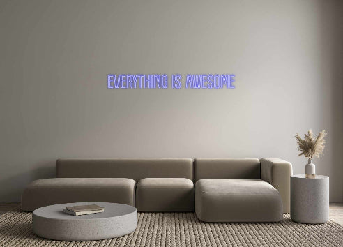 Custom Neon: Everything is...